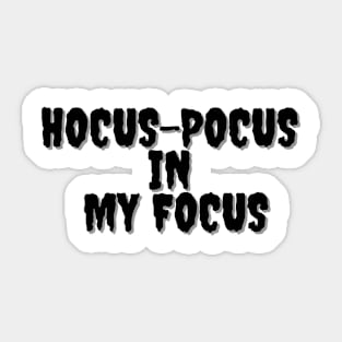 HOCUS-POCUS IN MY FOCUS Halloween Pun Sticker